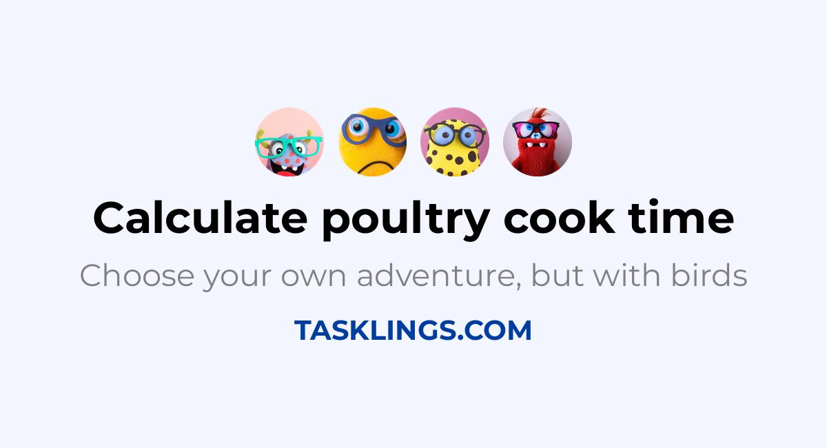 Calculate poultry cook time Tasklings